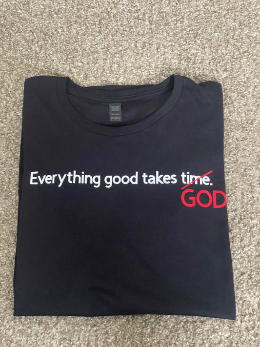 Everything good takes GOD