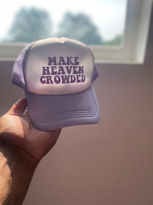 Make Heaven Crowded Trucker Hat