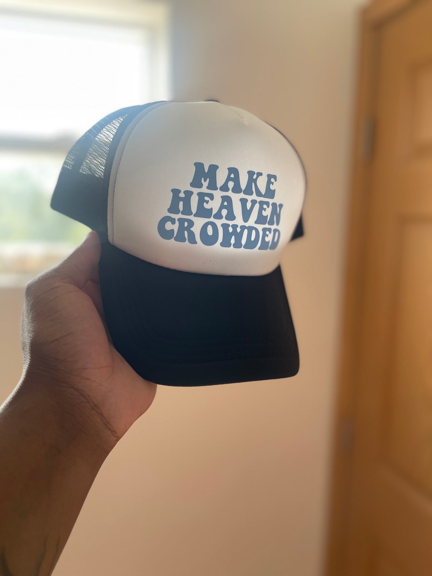 Make Heaven Crowded Trucker Hat